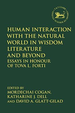 Couverture cartonnée Human Interaction with the Natural World in Wisdom Literature and Beyond de Mordechai; Dell, Katharine J ; Glatt-Gilad, Cogan