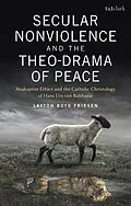 E-Book (epub) Secular Nonviolence and the Theo-Drama of Peace von Layton Boyd Friesen