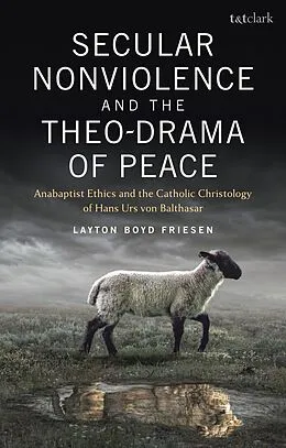 E-Book (pdf) Secular Nonviolence and the Theo-Drama of Peace von Layton Boyd Friesen