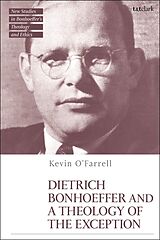 Couverture cartonnée Dietrich Bonhoeffer and a Theology of the Exception de Kevin OFarrell