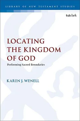 E-Book (epub) Locating the Kingdom of God von Karen J. Wenell