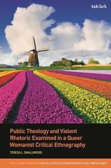 Couverture cartonnée Public Theology and Violent Rhetoric Examined in a Queer Womanist Critical Ethnography de Teresa L. Smallwood