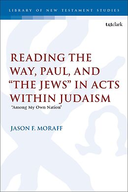 eBook (pdf) Reading the Way, Paul, and "The Jews" in Acts within Judaism de Jason F. Moraff