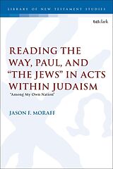 Couverture cartonnée Reading the Way, Paul, and The Jews in Acts within Judaism de Jason F. Moraff