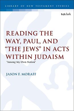 Couverture cartonnée Reading the Way, Paul, and The Jews in Acts within Judaism de Jason F. Moraff