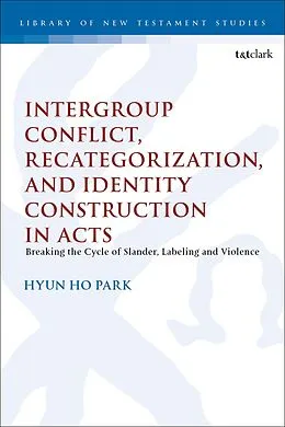 E-Book (epub) Intergroup Conflict, Recategorization, and Identity Construction in Acts von Hyun Ho Park