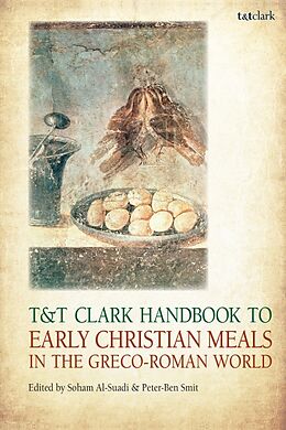 Couverture cartonnée T&T Clark Handbook to Early Christian Meals in the Greco-Roman World de Soham; Smit, Peter-Ben Al-Suadi