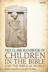 Couverture cartonnée T&T Clark Handbook of Children in the Bible and the Biblical World de Julie Faith; Betsworth, Sharon Parker