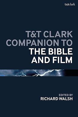 Couverture cartonnée T&T Clark Companion to the Bible and Film de Richard Walsh