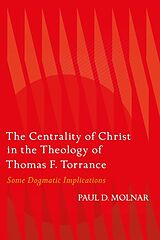 Couverture cartonnée The Centrality of Christ in the Theology of Thomas F. Torrance de Paul D. Molnar