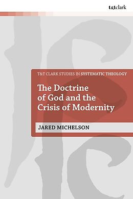 Livre Relié The Doctrine of God and the Crisis of Modernity de Jared Michelson