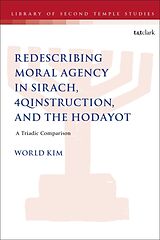 Livre Relié Redescribing Moral Agency in Sirach, 4QInstruction, and the Hodayot de World Kim