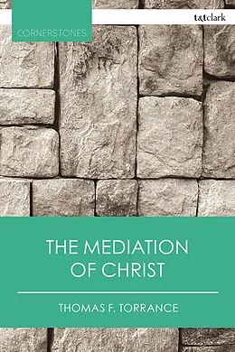 E-Book (epub) The Mediation of Christ von Thomas F. Torrance