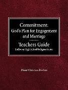 Couverture cartonnée Committment God's Plan for Engagement and Marriage Teacher's Guide Lutheran High School Religion Series de Diane Christian Boehm