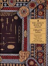 Fester Einband The Ashley Book of Knots von Clifford W. Ashley