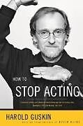 Couverture cartonnée How to Stop Acting de Guskin Harold