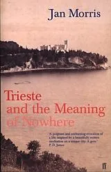 Kartonierter Einband (Kt) Trieste and the Meaning of Nowhere von Jan Morris