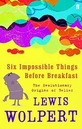 Taschenbuch Six Impossible Things Before Breakfast von Lewis Wolpert