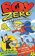 E-Book (epub) Boy Zero Wannabe Hero: The Petrifying Plot of the Plummeting Pants von Peter Millett