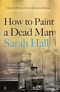 E-Book (epub) How to Paint a Dead Man von Sarah Hall