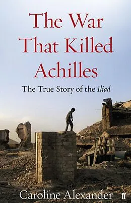 E-Book (epub) The War That Killed Achilles von Caroline Alexander