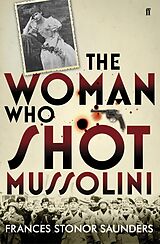 eBook (epub) The Woman Who Shot Mussolini de Frances Stonor Saunders