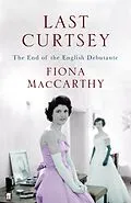 E-Book (epub) Last Curtsey von Fiona Maccarthy