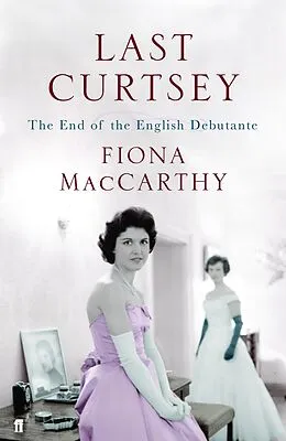 E-Book (epub) Last Curtsey von Fiona Maccarthy
