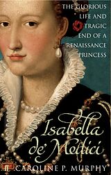 eBook (epub) Isabella de'Medici de Caroline P. Murphy