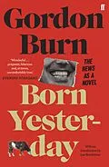 E-Book (epub) Born Yesterday von Gordon Burn