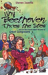 E-Book (epub) Why Beethoven Threw the Stew von Steven Isserlis