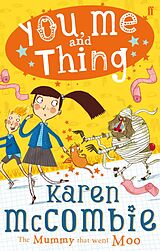 eBook (epub) You, Me and Thing 4: The Mummy That Went Moo de Karen McCombie