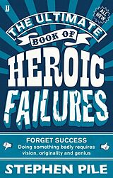 Couverture cartonnée The Ultimate Book of Heroic Failures de Pile Stephen