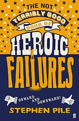 eBook (epub) The Not Terribly Good Book of Heroic Failures de Stephen Pile