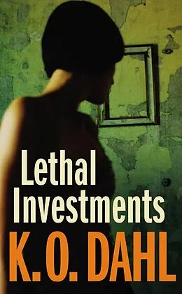 E-Book (epub) Lethal Investments von Kjell Ola Dahl