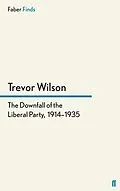 E-Book (epub) The Downfall of the Liberal Party, 1914-1935 von Trevor Wilson