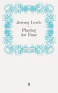 E-Book (epub) Playing for Time von Jeremy Lewis