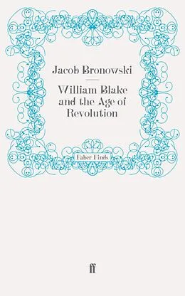 E-Book (epub) William Blake and the Age of Revolution von Jacob Bronowski
