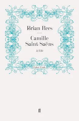 E-Book (epub) Camille Saint-Saëns von Brian Rees