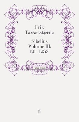 E-Book (epub) Sibelius Volume III: 1914-1957 von Erik Tawaststjerna