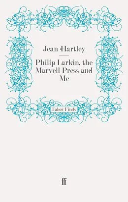 E-Book (epub) Philip Larkin, the Marvell Press and Me von Jean Hartley