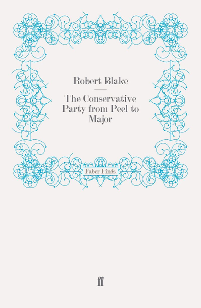 The Conservative Party from Peel to Major