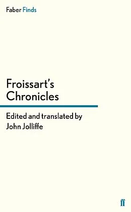 E-Book (epub) Froissart's Chronicles von John Jolliffe