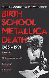 E-Book (epub) Birth School Metallica Death von Ian Winwood, Paul Brannigan