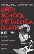 E-Book (epub) Birth School Metallica Death von Ian Winwood, Paul Brannigan