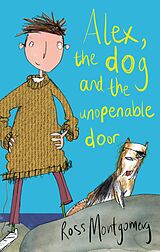 eBook (epub) Alex, the Dog and the Unopenable Door de Ross Montgomery