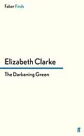 E-Book (epub) The Darkening Green von Elizabeth Clarke
