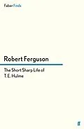 E-Book (epub) The Short Sharp Life of T. E. Hulme von Robert Ferguson