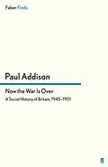 E-Book (epub) Now the War Is Over von Paul Addison