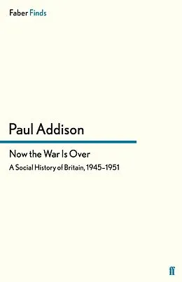E-Book (epub) Now the War Is Over von Paul Addison